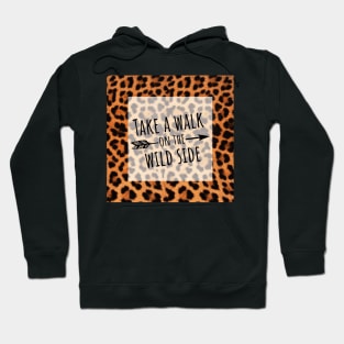 Take a Walk on the Wild Side Hoodie